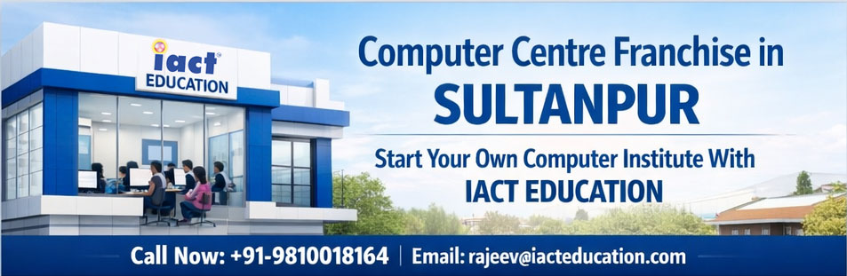 Computer Centre Franchise in Sultanpur – IACT EDUCATION