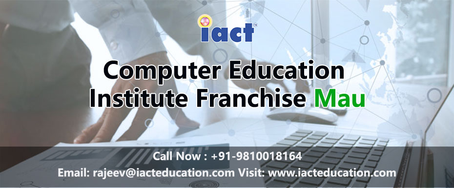 Computer Education Institute Franchise in Mau – Start Your Own IACT EDUCATION Center