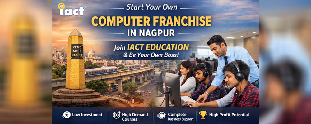 Computer Franchise in Nagpur – Start Your Own IACT Education Center