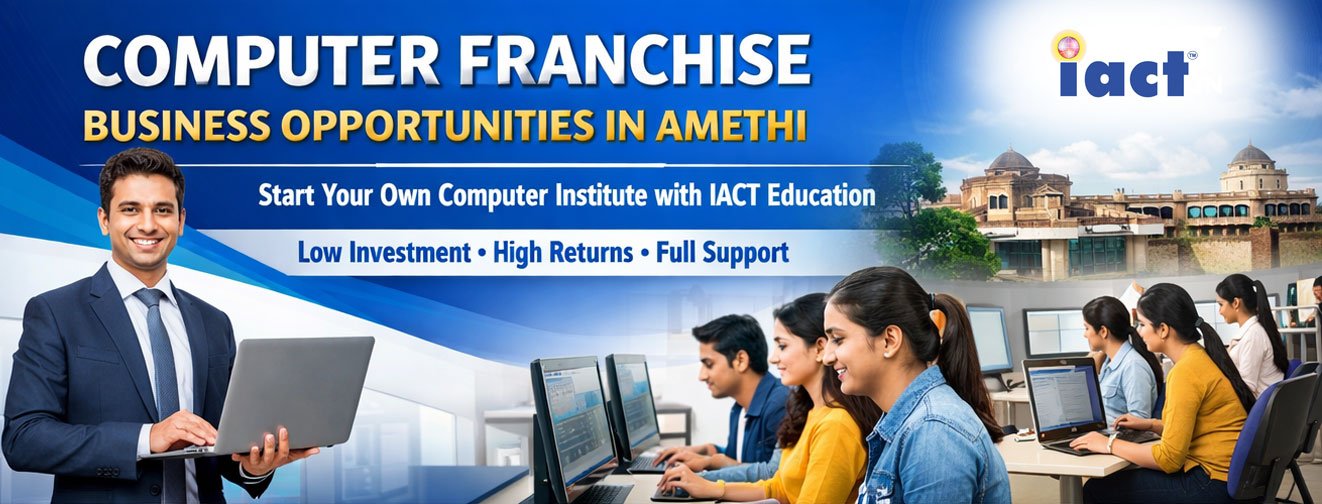 Best Computer Franchise Business Opportunities in Amethi – IACT Education